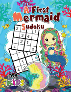 A First Mermaid Sudoku for Kids: Easy and Fun Activity Learning Workbook with Cute Mermaid Coloring Pages