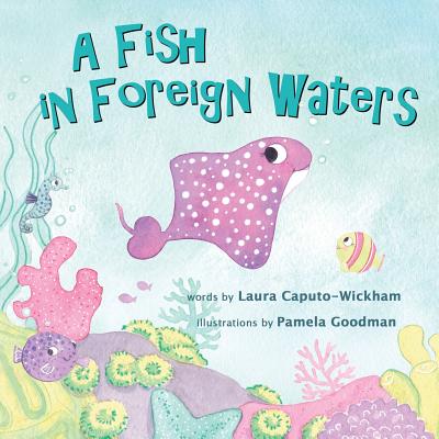 A Fish in Foreign Waters: a Book for Bilingual Children - Caputo-Wickham, Laura