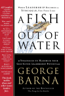 A Fish Out of Water: 9 Strategies to Maximize Your God-Given Leadership Potential