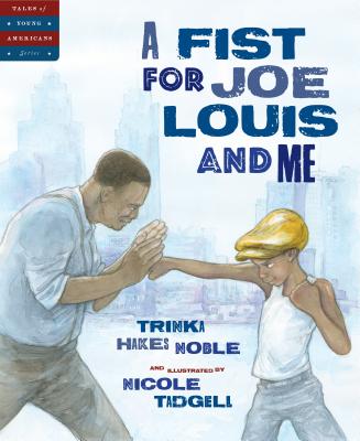 A Fist for Joe Louis and Me - Noble, Trinka Hakes
