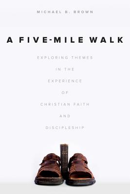 A Five-Mile Walk: Exploring Themes in the Experience of Christian Faith and Discipleship - Brown, Michael B