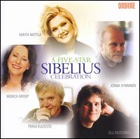 A Five-Star Sibelius Celebration - Ilmo Ranta (piano); Jorma Hynninen (baritone); Karita Mattila (soprano); Monica Groop (mezzo-soprano); Olli Mustonen (piano);...