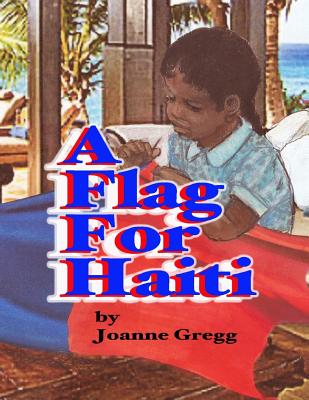 A Flag for Haiti - Gregg, Joanne