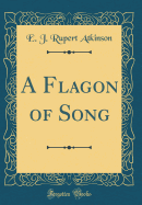 A Flagon of Song (Classic Reprint)