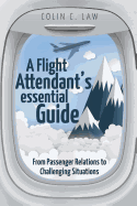 A Flight Attendant's Essential Guide: From Passenger Relations to Challenging Situations