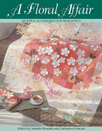 A Floral Affair: Quilts & Accessories for Romantics - Rounds, Jennifer, and Comyns, Catherine