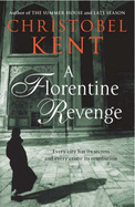 A Florentine Revenge - Kent, Christobel