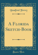 A Florida Sketch-Book (Classic Reprint)