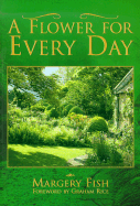 A Flower for Every Day - Fish, Margery, and Rice, Graham (Foreword by)