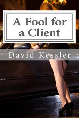 A Fool for a Client - Kessler, David, MD
