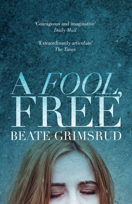 A Fool, Free - Grimsrud, Beate