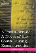 A Fool's Errand: A Novel of the South During Reconstruction