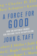 A Force for Good: How Enlightened Finance Can Restore Faith in Capitalism