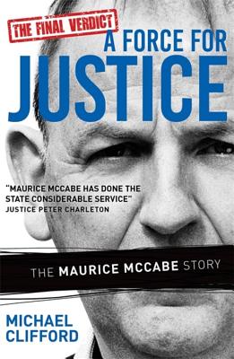 A Force for Justice: The Maurice McCabe Story - Clifford, Michael