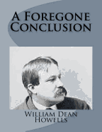 A Foregone Conclusion - Howells, William Dean