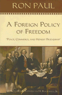 A Foreign Policy of Freedom: Peace, Commerce, and Honest Friendship - Paul, Ron