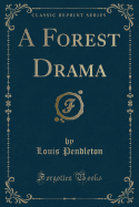 A Forest Drama (Classic Reprint)