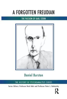 A Forgotten Freudian: The Passion of Karl Stern - Burston, Daniel