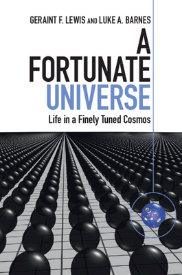 A Fortunate Universe - Lewis, Geraint F, and Barnes, Luke A, and Schmidt, Brian (Foreword by)