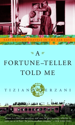 A Fortune-Teller Told Me: Earthbound Travels in the Far East - Terzani, Tiziano