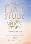 A Forty-Day Study of the Biblical Story: The Story of Christ