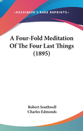 A Four-Fold Meditation Of The Four Last Things (1895)