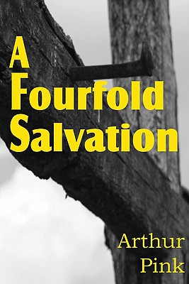 A Fourfold Salvation - Pink, Arthur W