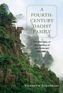 A Fourth-Century Daoist Family: The Zhen'gao, or Declarations of the Perfected, Volume 1