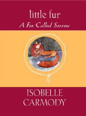 A Fox Called Sorrow - Carmody, Isobelle