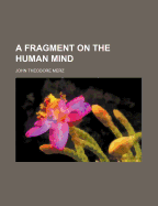 A Fragment on the Human Mind