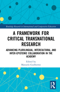 A Framework for Critical Transnational Research: Advancing Plurilingual, Intercultural, and Inter-epistemic Collaboration in the Academy