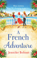 A French Adventure: The gorgeous, escapist romantic read from Jennifer Bohnet