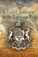 A French Aristocrat in the American West: The Shattered Dreams of de Lassus de Luzires