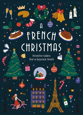 A French Christmas: Festive Tales for a Joyeux Nol - Various, and de Maupassant, Guy (Contributions by), and France, Anatole (Contributions by)