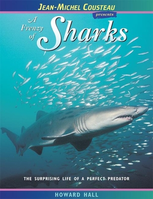 A Frenzy of Sharks: The Surprising Life of a Perfect Predator - Hall, Howard, and Len, Vicki (Editor)
