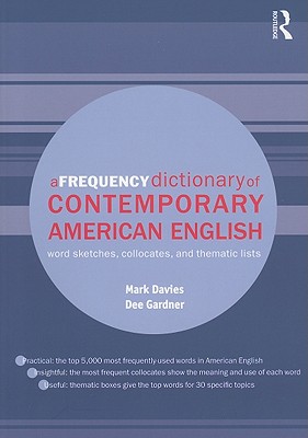 A Frequency Dictionary of Contemporary American English: Word Sketches, Collocates and Thematic Lists - Davies, Mark, and Gardner, Dee