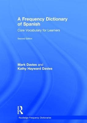 A Frequency Dictionary of Spanish: Core Vocabulary for Learners - Davies, Mark, and Hayward Davies, Kathy