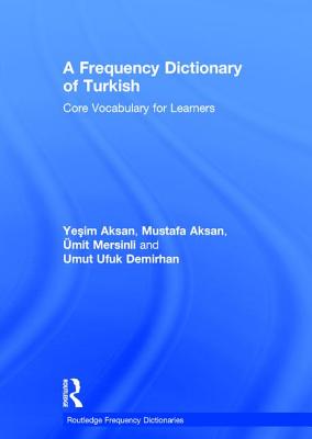 A Frequency Dictionary of Turkish - Aksan, Yesim, and Aksan, Mustafa, and Mersinli, mit