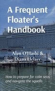 A Frequent Floater's Handbook: How to prepare for calm seas and navigate the squalls