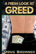 A Fresh Look at Greed