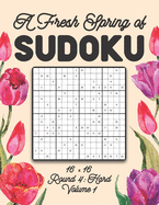 A Fresh Spring of Sudoku 16 x 16 Round 4: Hard Volume 1: Sudoku for Relaxation Spring Puzzle Game Book Japanese Logic Sixteen Numbers Math Cross Sums Challenge 16x16 Grid Beginner Friendly Medium Level For All Ages Kids to Adults Floral Theme Gifts