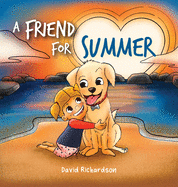 A Friend for Summer: A Children's Picture Book about Friendship and Pets