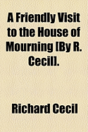 A Friendly Visit to the House of Mourning [By R. Cecil]