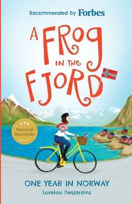 A Frog in the Fjord: One Year in Norway - Desjardins, Lorelou