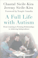A Full Life with Autism: From Learning to Forming Relationships to Achieving Independence