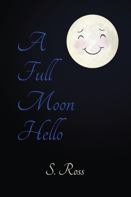 A Full Moon Hello - Ross, S