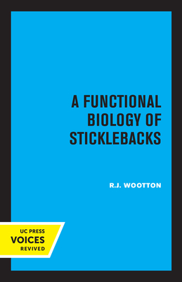 A Functional Biology of Sticklebacks - Wootton, R. J.