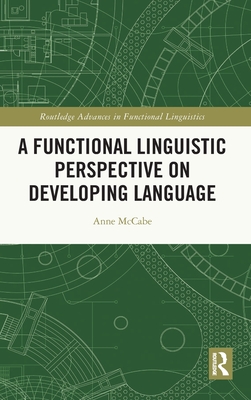 A Functional Linguistic Perspective on Developing Language - McCabe, Anne