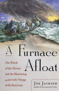 A Furnace Afloat: The Wreck of the Hornet and the Harrowing 4,300-Mile Voyage of Its Survivors - Jackson, Joe