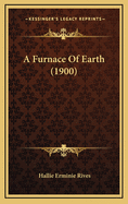 A Furnace of Earth (1900)